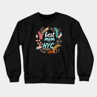 Best Mom From New York City, mothers day gift ideas, i love my mom Crewneck Sweatshirt